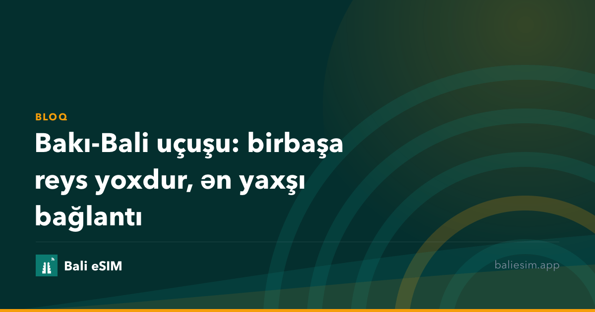 Bakı-Bali uçuşu: birbaşa reys yoxdur, ən yaxşı bağlantı