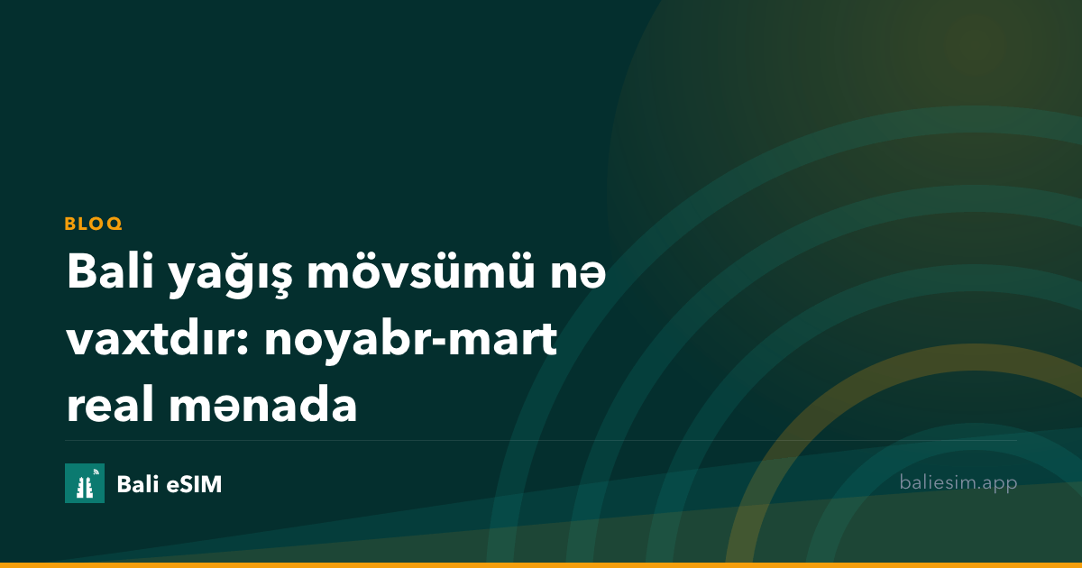 Bali yağış mövsümü nə vaxtdır: noyabr-mart real mənada