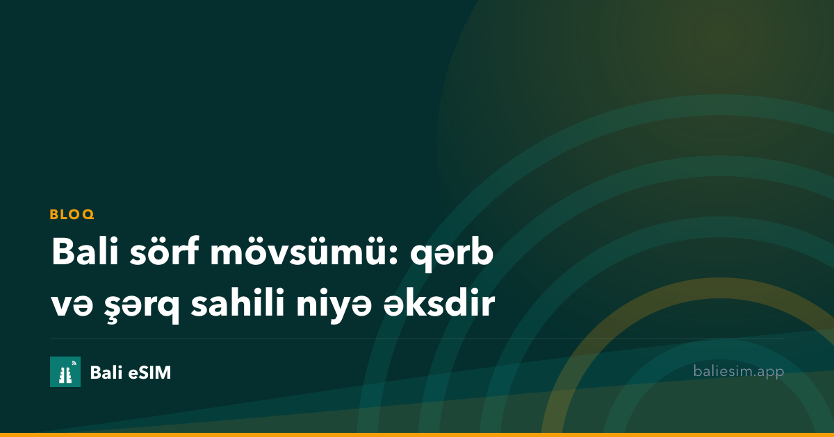Bali sörf mövsümü: qərb və şərq sahili niyə əksdir