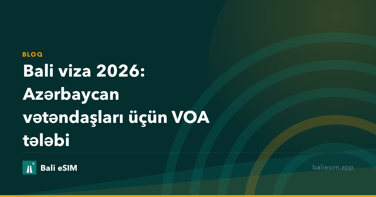 Bali viza 2026: Azərbaycan vətəndaşları üçün VOA tələbi
