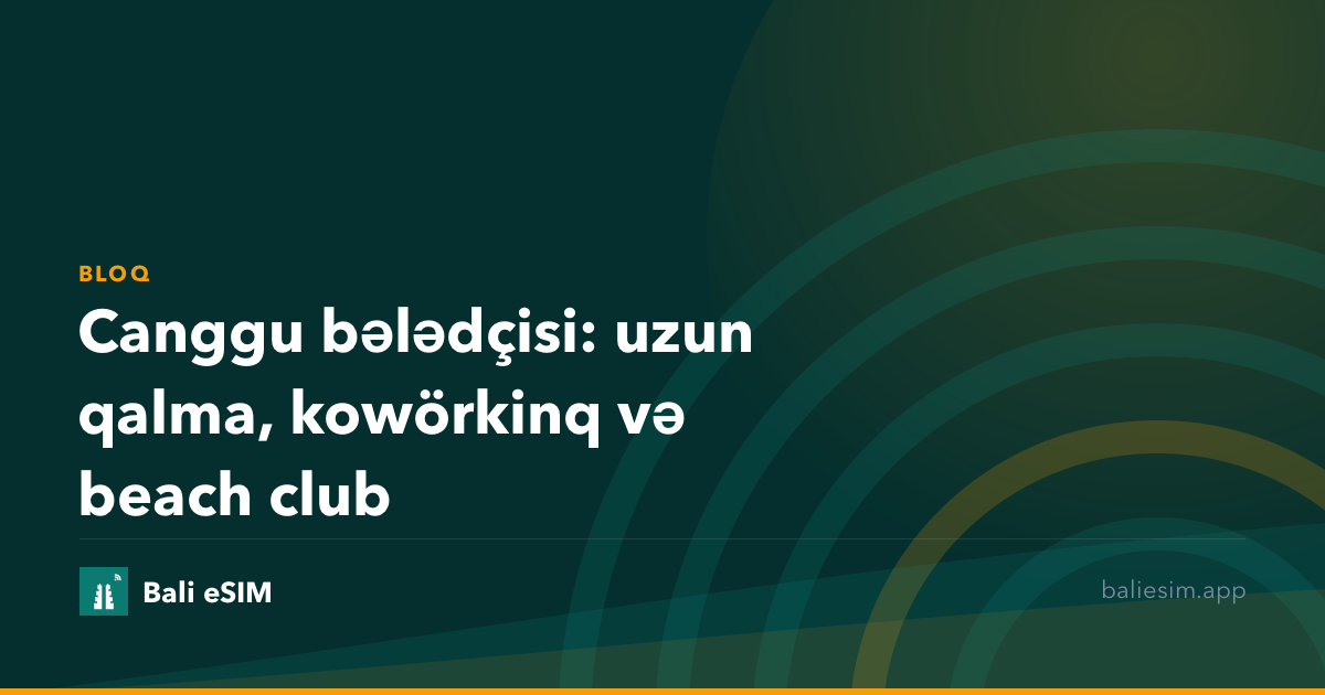Canggu bələdçisi: uzun qalma, kowörkinq və beach club