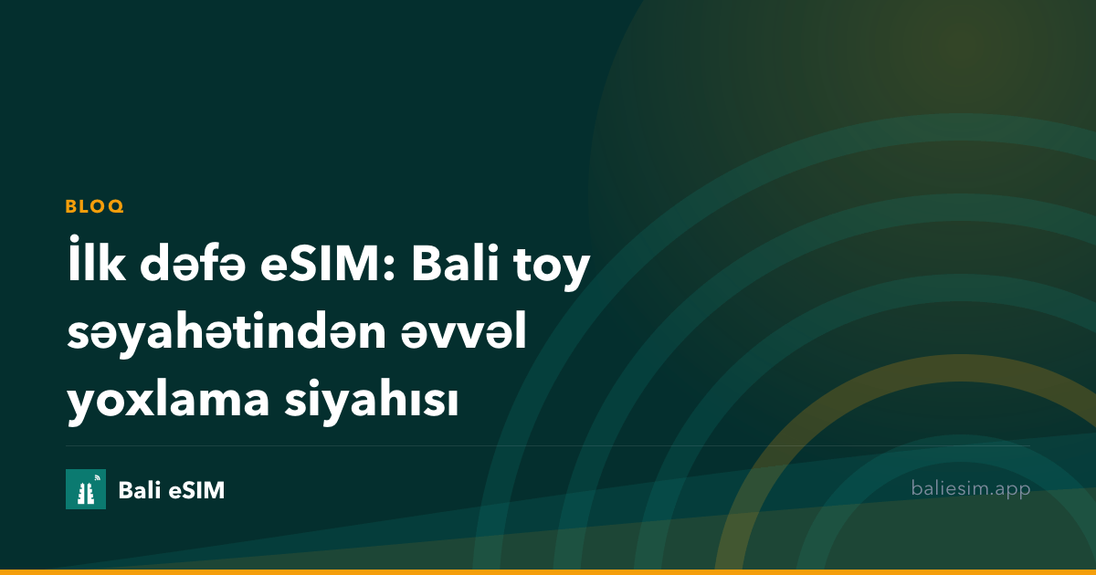 İlk dəfə eSIM: Bali toy səyahətindən əvvəl yoxlama siyahısı