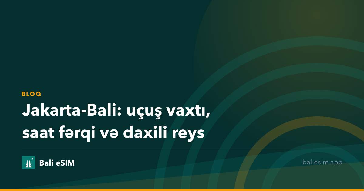 Jakarta-Bali: uçuş vaxtı, saat fərqi və daxili reys