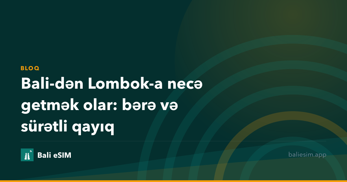 Bali-dən Lombok-a necə getmək olar: bərə və sürətli qayıq