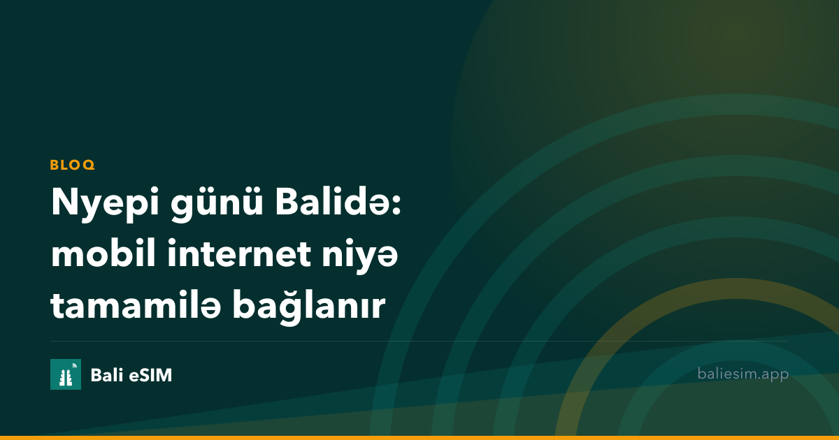 Nyepi günü Balidə: mobil internet niyə tamamilə bağlanır