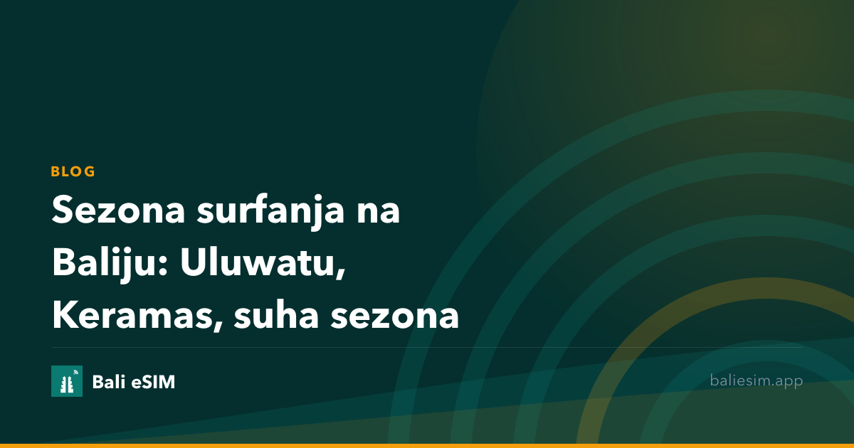 Sezona surfanja na Baliju: Uluwatu, Keramas, suha sezona