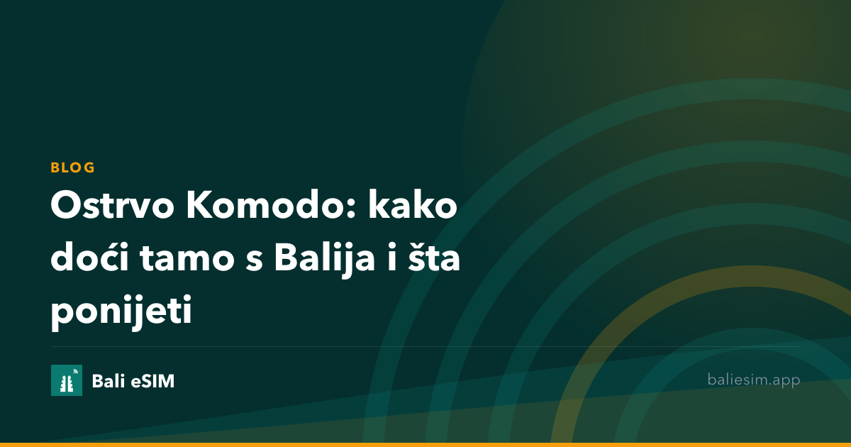 Ostrvo Komodo: kako doći tamo s Balija i šta ponijeti