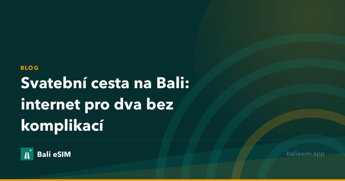Svatební cesta na Bali: internet pro dva bez komplikací