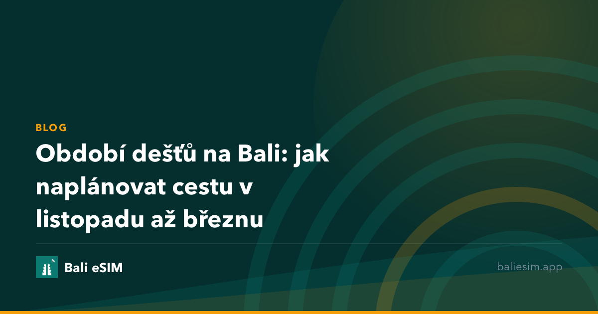 Období dešťů na Bali: jak naplánovat cestu v listopadu až březnu