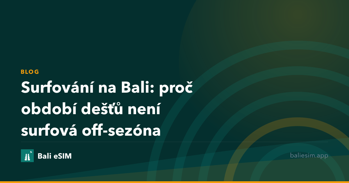 Surfování na Bali: proč období dešťů není surfová off-sezóna