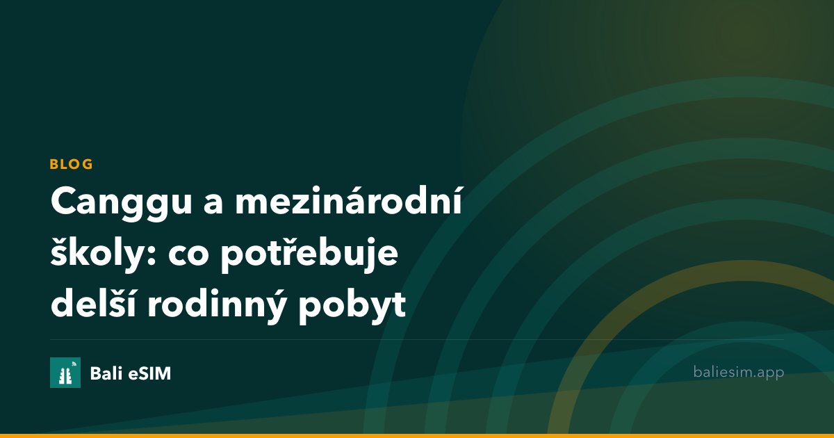 Canggu a mezinárodní školy: co potřebuje delší rodinný pobyt
