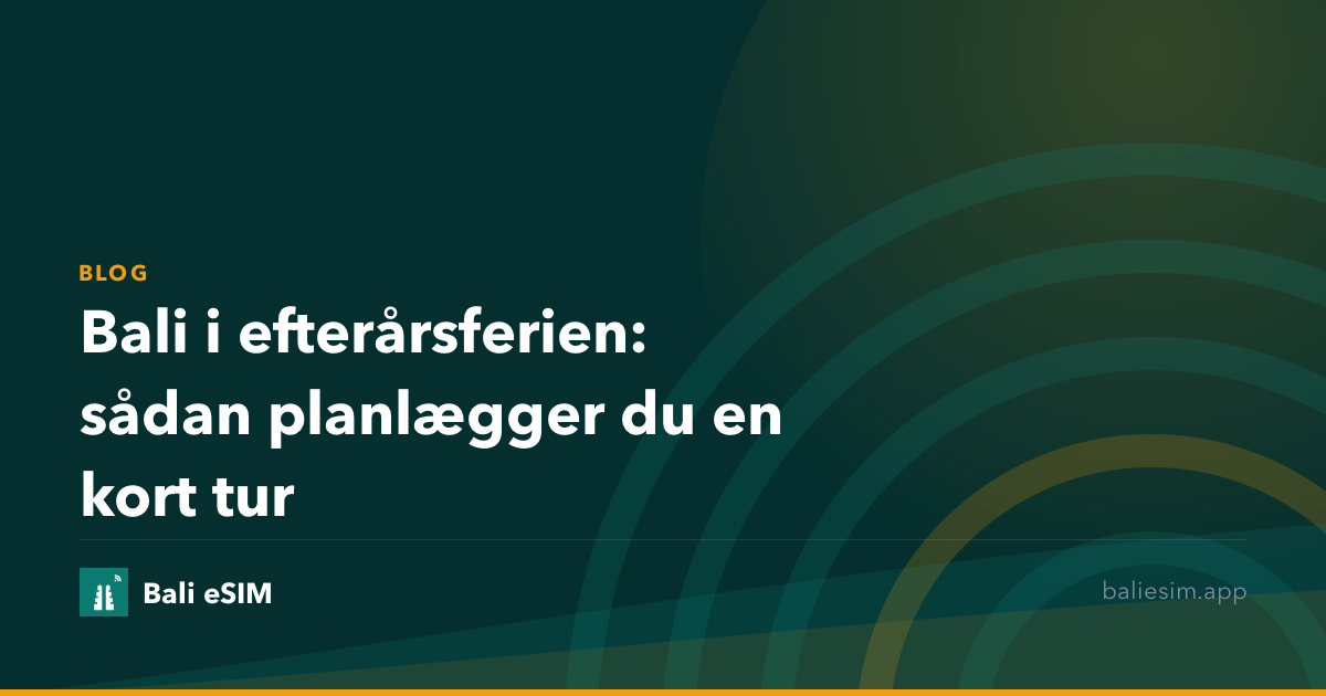 Bali i efterårsferien: sådan planlægger du en kort tur