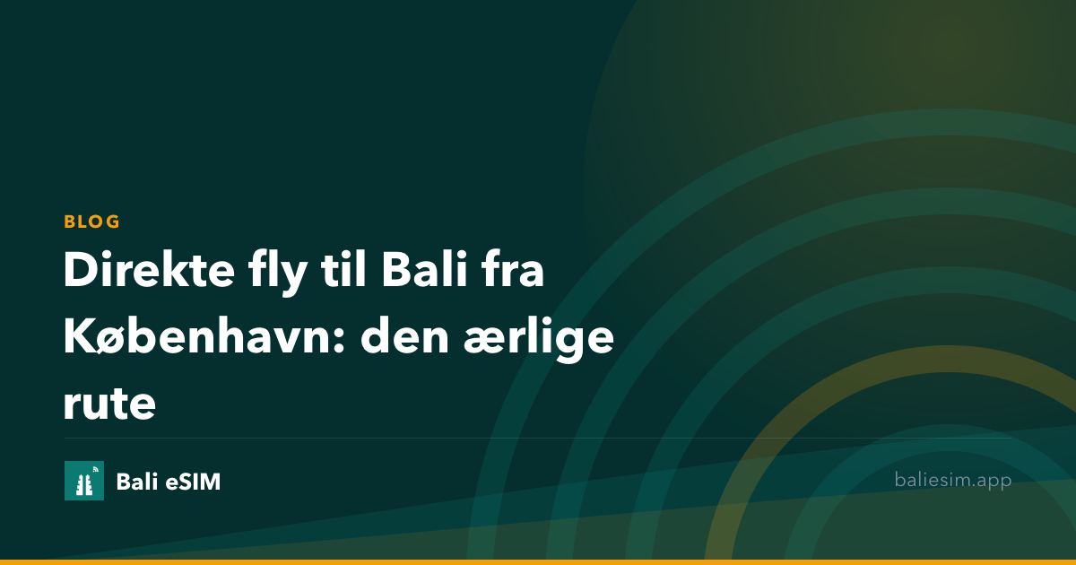 Direkte fly til Bali fra København: den ærlige rute