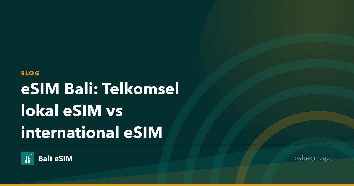 eSIM Bali: Telkomsel lokal eSIM vs international eSIM