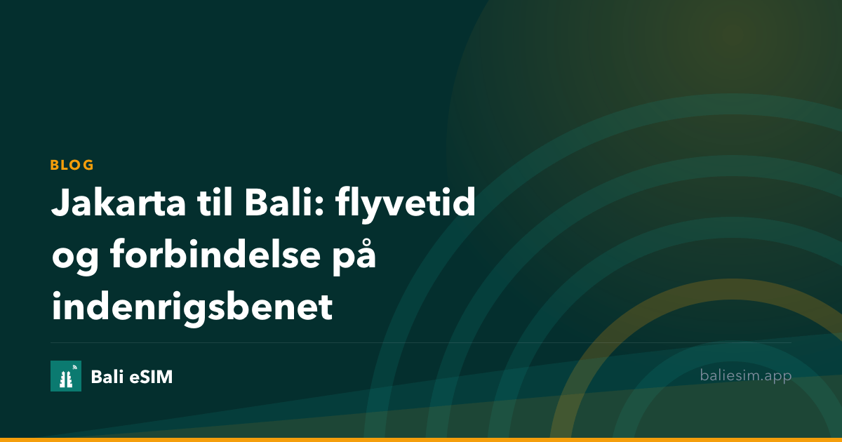 Jakarta til Bali: flyvetid og forbindelse på indenrigsbenet