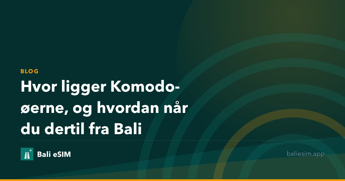 Hvor ligger Komodo-øerne, og hvordan når du dertil fra Bali