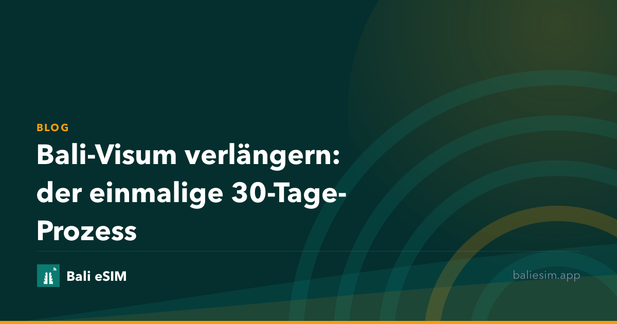Bali-Visum verlängern: der einmalige 30-Tage-Prozess