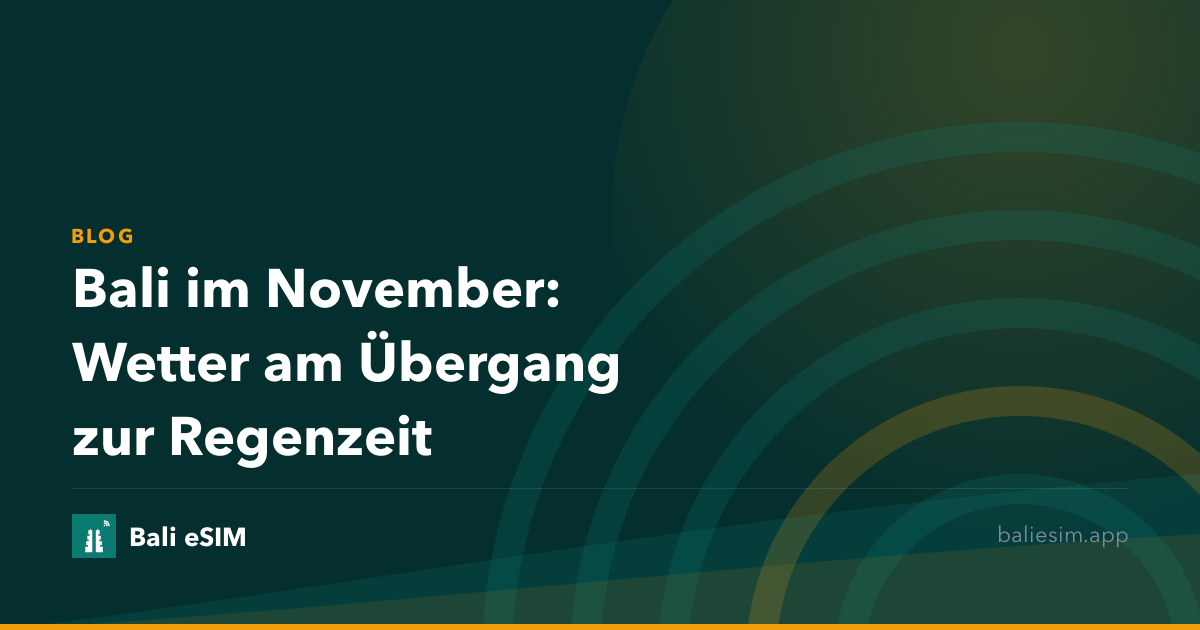 Bali im November: Wetter am Übergang zur Regenzeit
