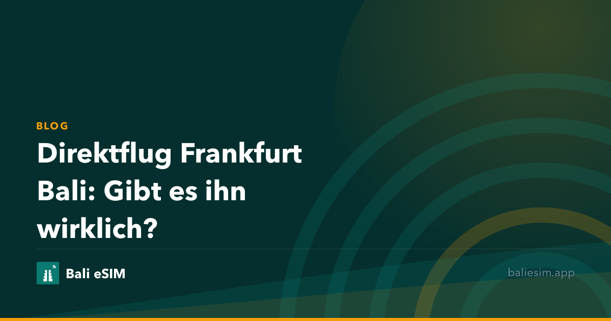 Direktflug Frankfurt Bali: Gibt es ihn wirklich?