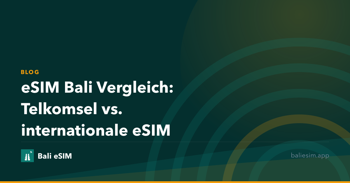 eSIM Bali Vergleich: Telkomsel vs. internationale eSIM
