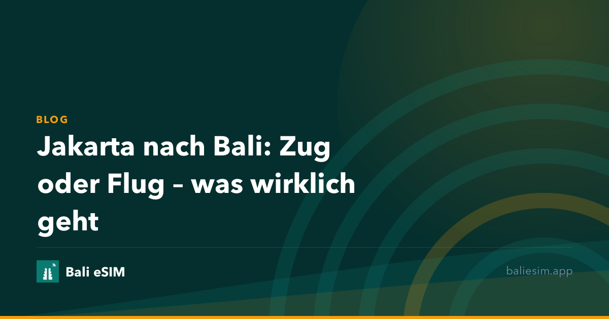 Jakarta nach Bali: Zug oder Flug – was wirklich geht