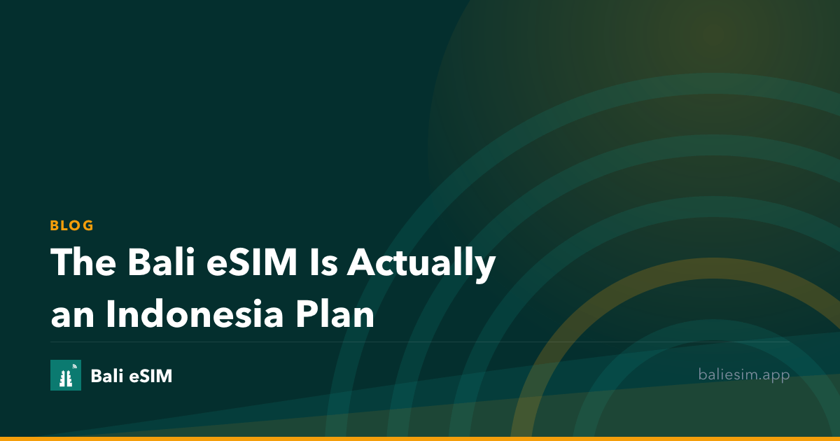 The Bali eSIM Is Actually an Indonesia Plan