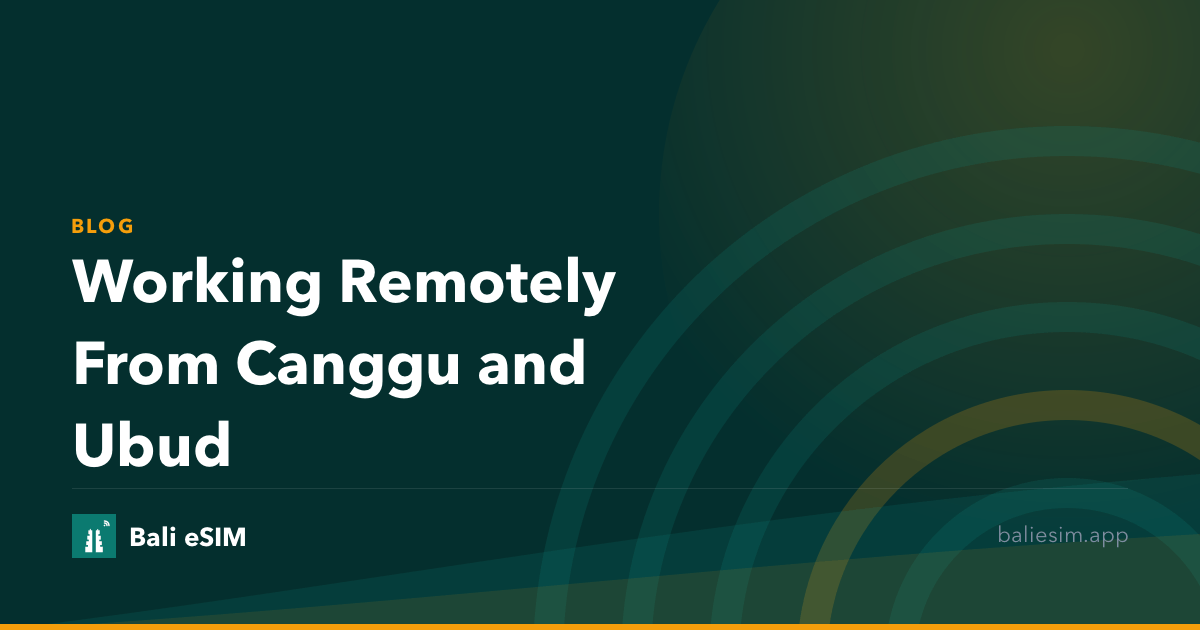 Working Remotely From Canggu and Ubud