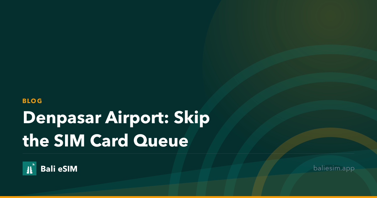 Denpasar Airport: Skip the SIM Card Queue