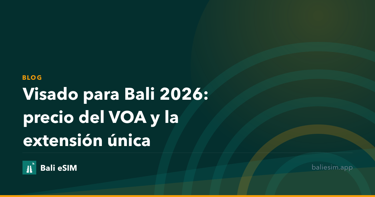 Visado para Bali 2026: precio del VOA y la extensión única