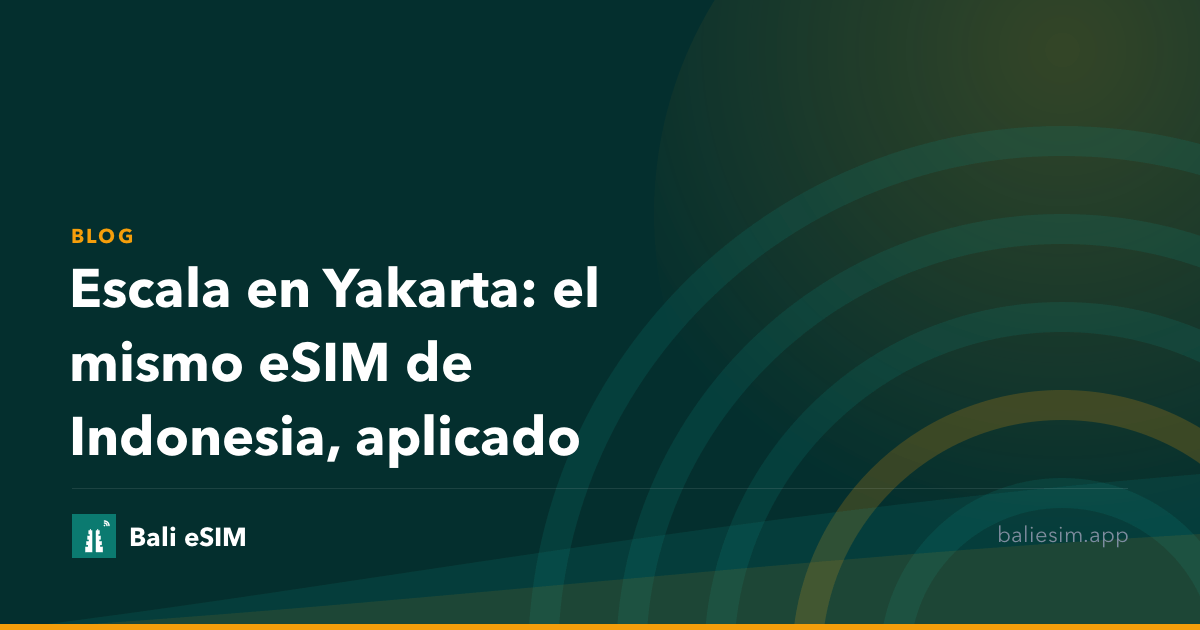 Escala en Yakarta: el mismo eSIM de Indonesia, aplicado