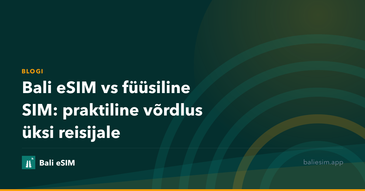 Bali eSIM vs füüsiline SIM: praktiline võrdlus üksi reisijale