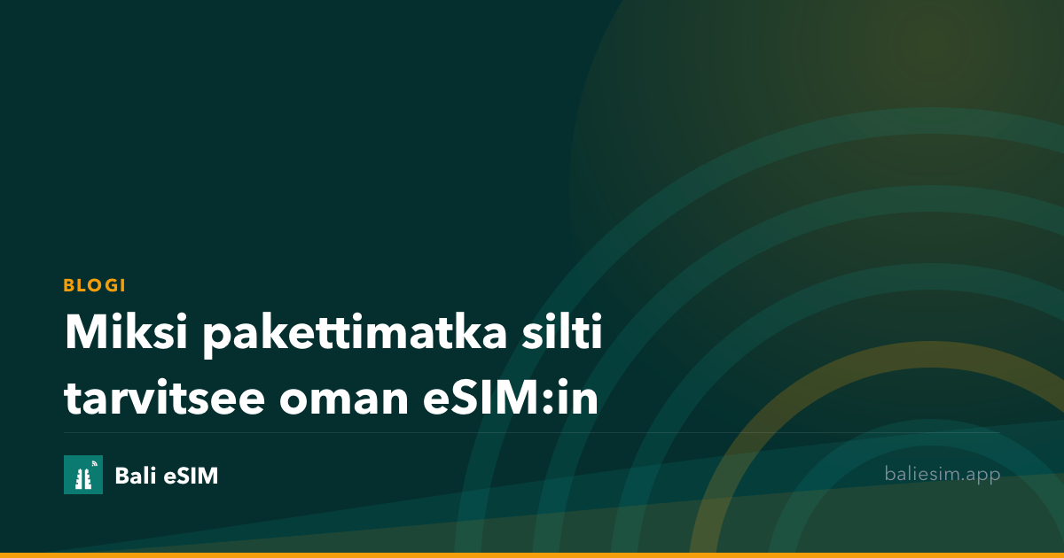 Miksi pakettimatka silti tarvitsee oman eSIM:in