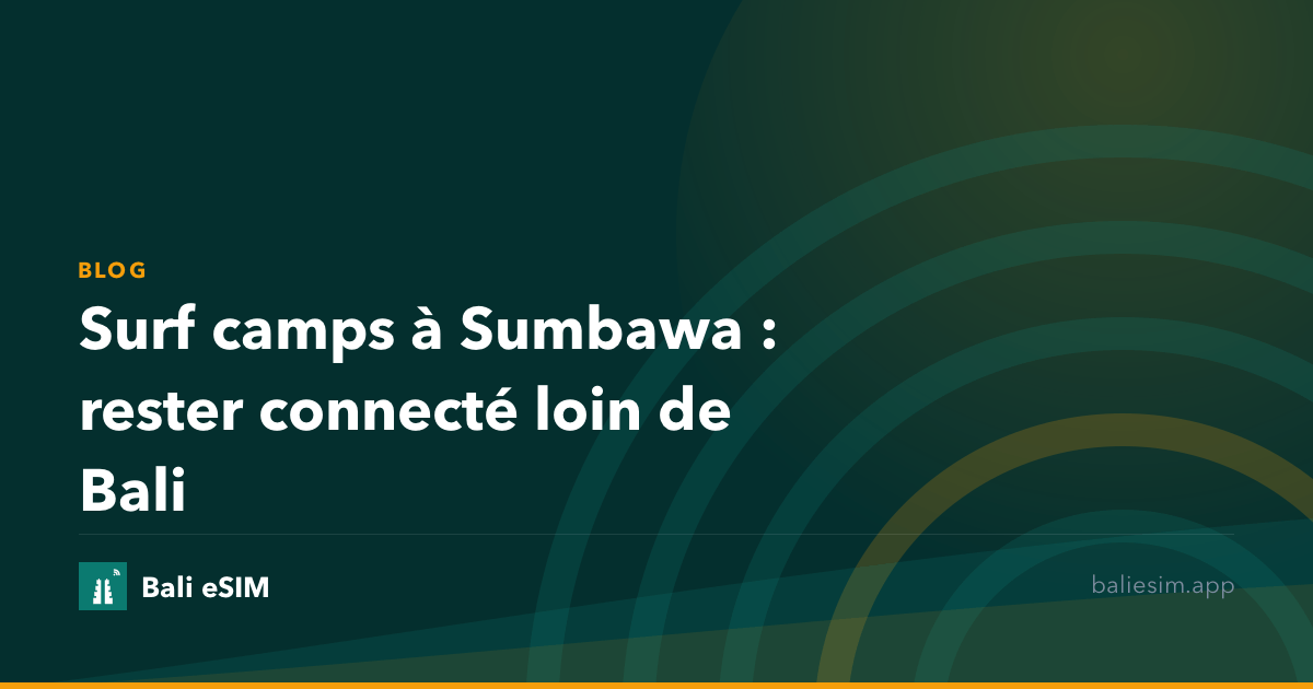 Surf camps à Sumbawa : rester connecté loin de Bali
