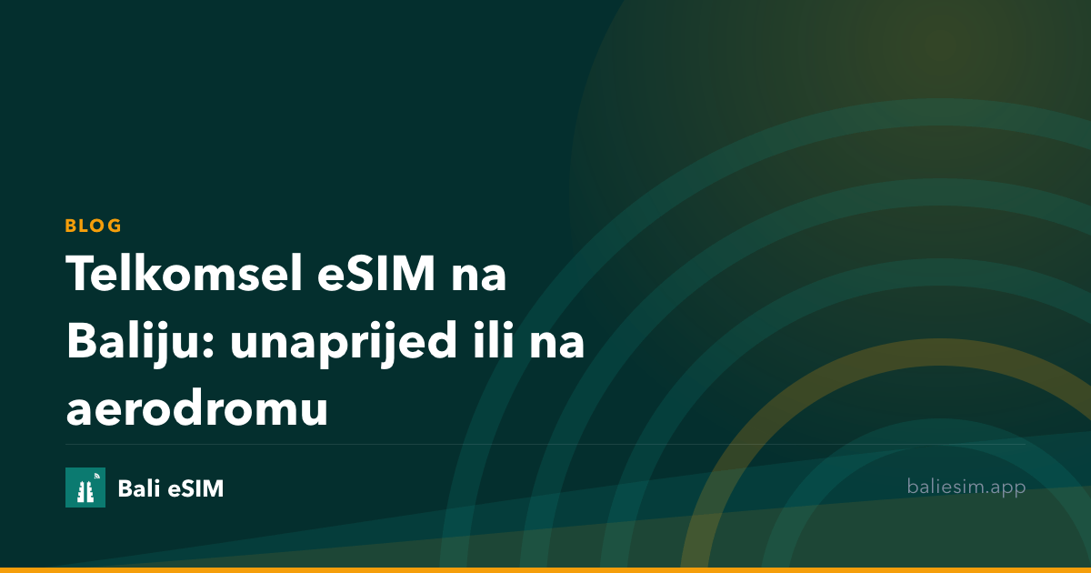 Telkomsel eSIM na Baliju: unaprijed ili na aerodromu