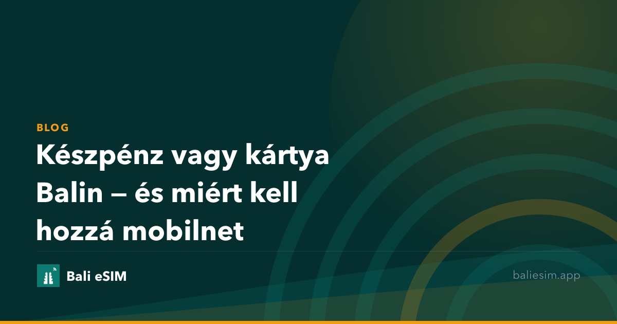 Készpénz vagy kártya Balin — és miért kell hozzá mobilnet