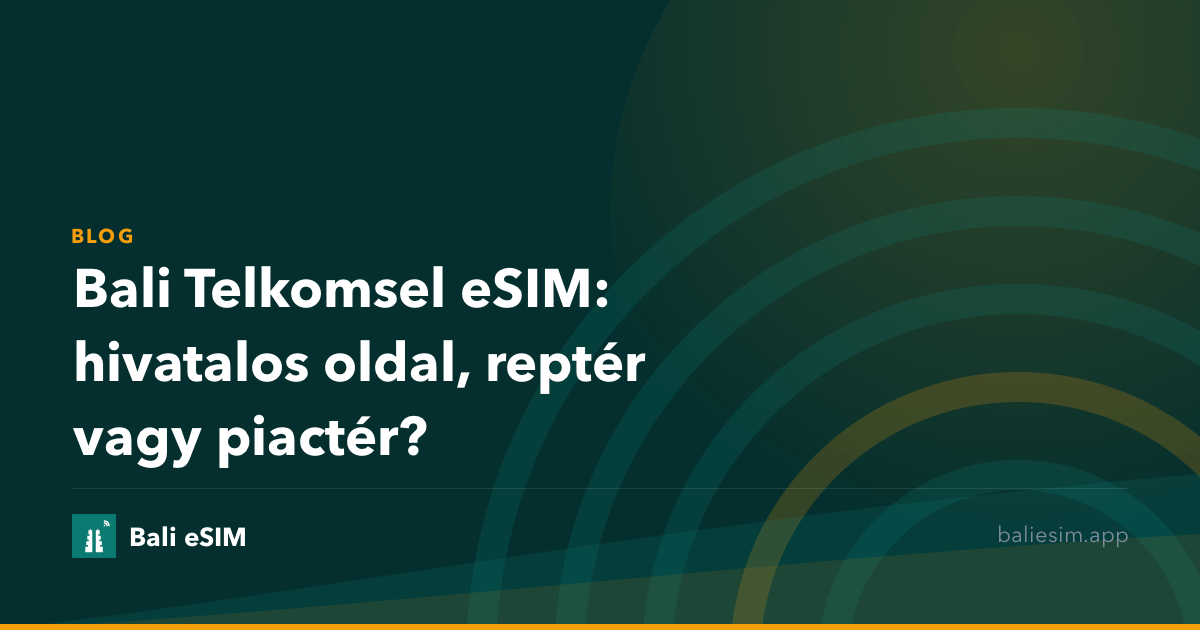 Bali Telkomsel eSIM: hivatalos oldal, reptér vagy piactér?