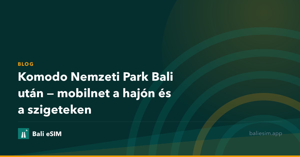 Komodo Nemzeti Park Bali után — mobilnet a hajón és a szigeteken