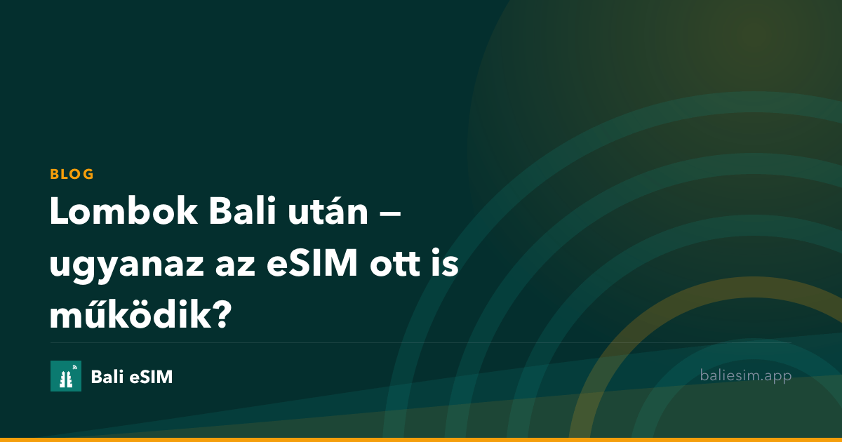 Lombok Bali után — ugyanaz az eSIM ott is működik?