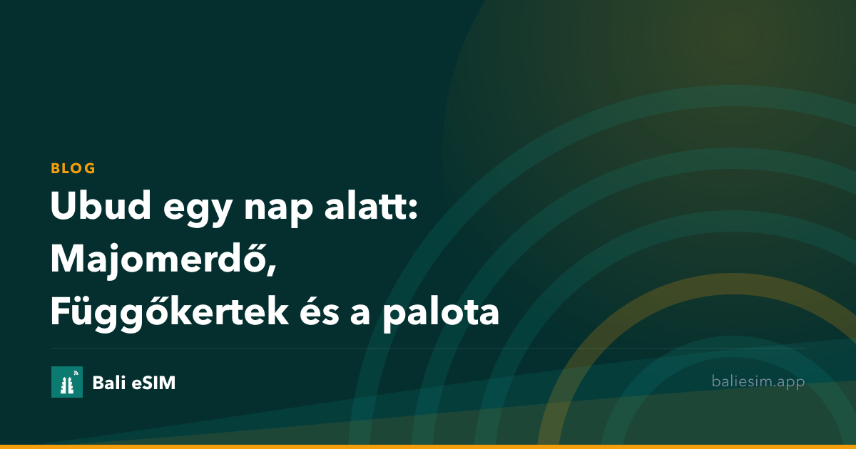 Ubud egy nap alatt: Majomerdő, Függőkertek és a palota