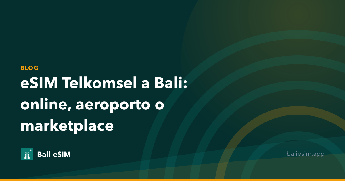 eSIM Telkomsel a Bali: online, aeroporto o marketplace