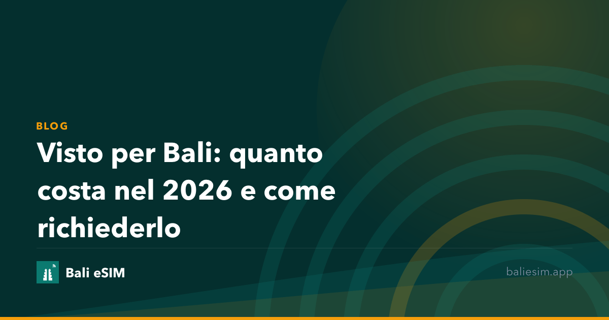Visto per Bali: quanto costa nel 2026 e come richiederlo