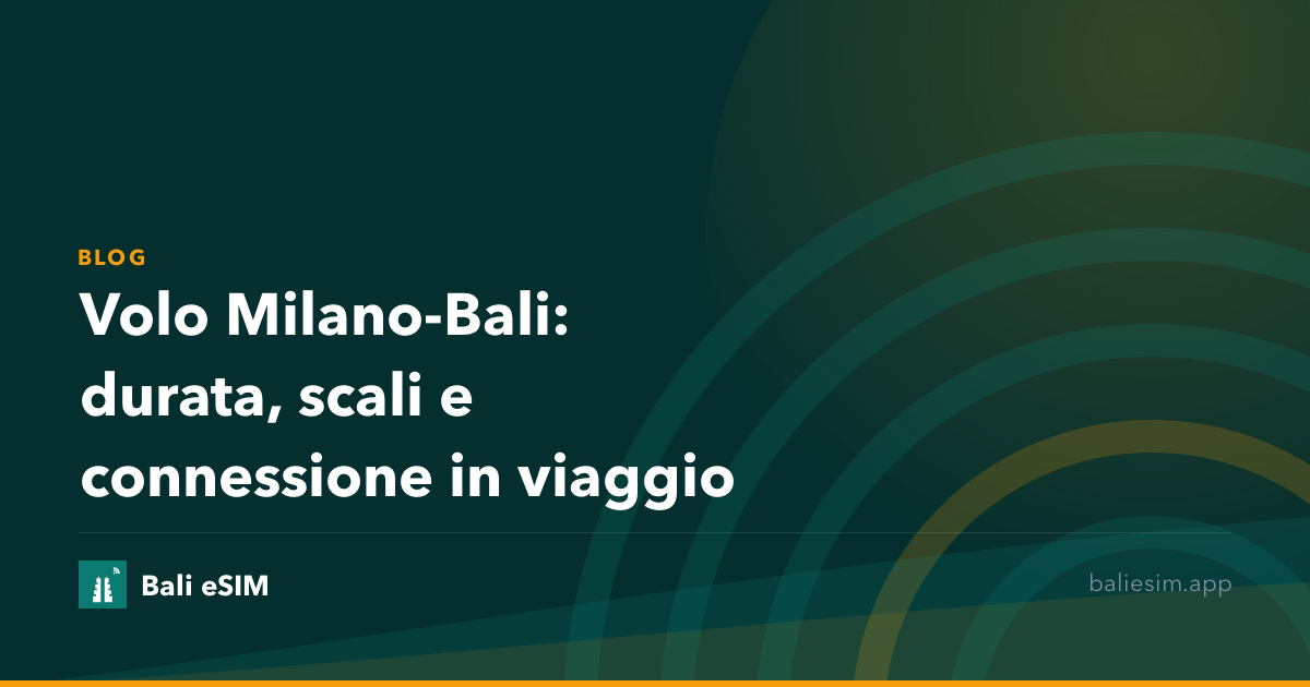 Volo Milano-Bali: durata, scali e connessione in viaggio