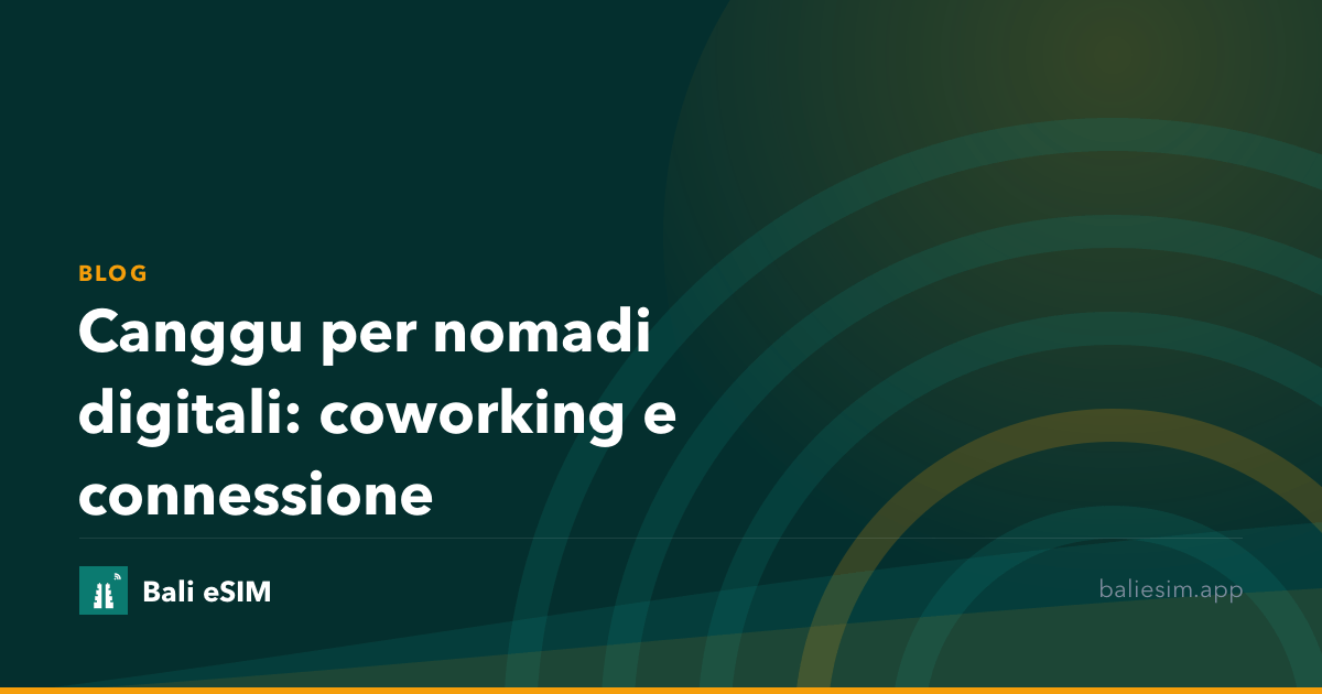 Canggu per nomadi digitali: coworking e connessione