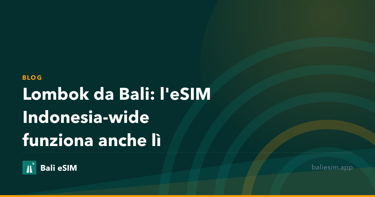 Lombok da Bali: l'eSIM Indonesia-wide funziona anche lì