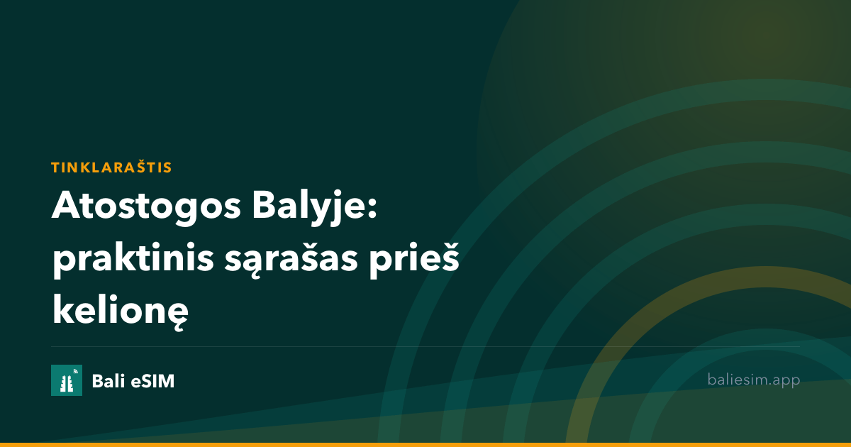 Atostogos Balyje: praktinis sąrašas prieš kelionę