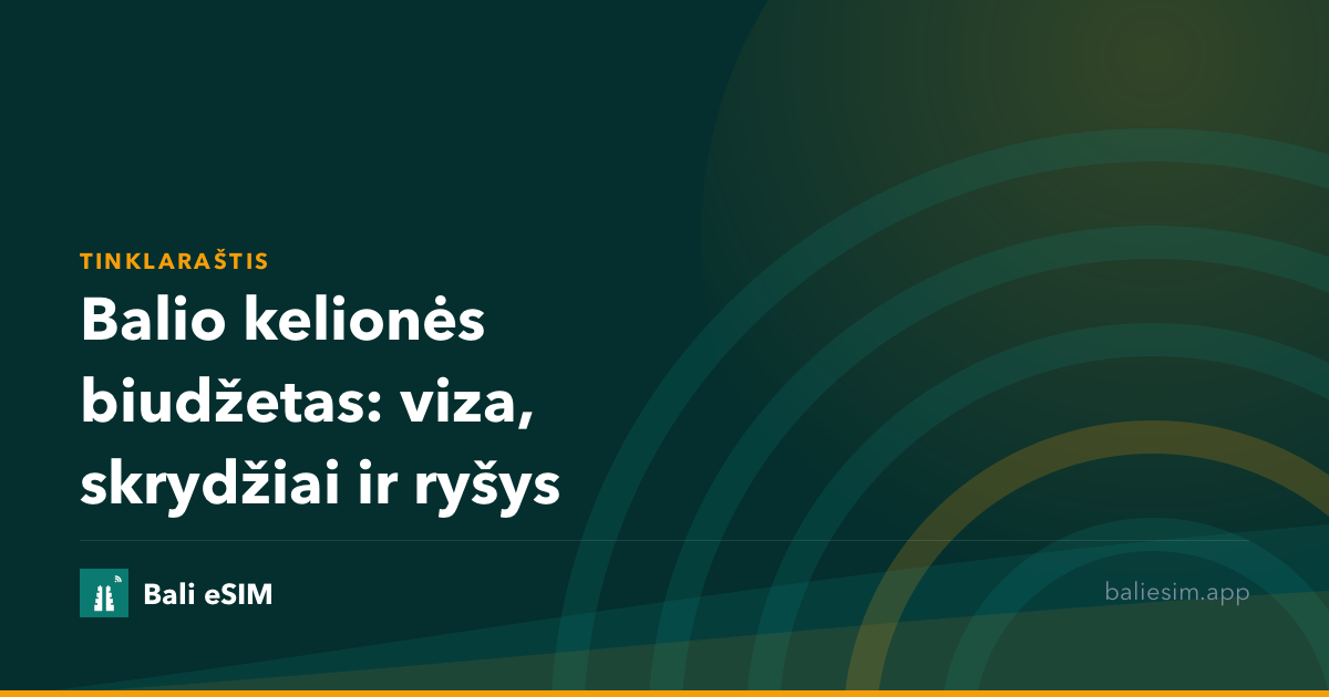 Balio kelionės biudžetas: viza, skrydžiai ir ryšys
