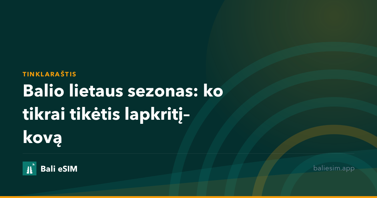 Balio lietaus sezonas: ko tikrai tikėtis lapkritį–kovą