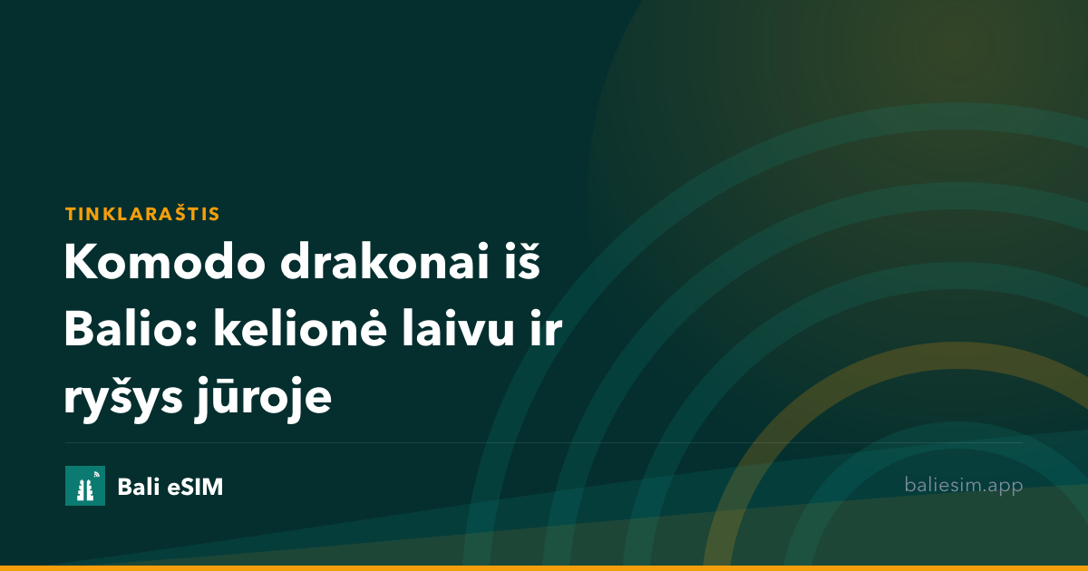Komodo drakonai iš Balio: kelionė laivu ir ryšys jūroje