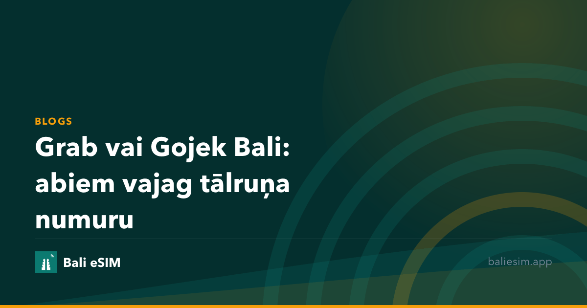Grab vai Gojek Bali: abiem vajag tālruņa numuru