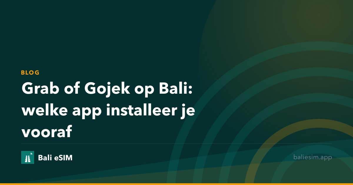 Grab of Gojek op Bali: welke app installeer je vooraf